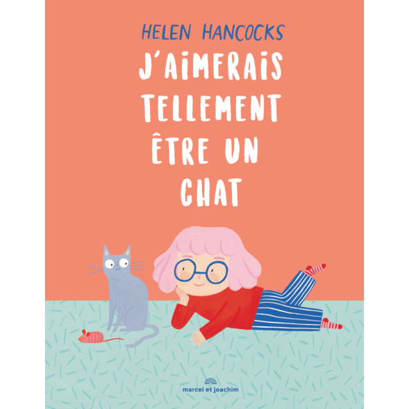 Livre 'J'aimerais tellement être un chat" (2 ans et +) d'Helen Hancocks