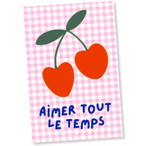 Carte Postale "Aimer tout le temps Cerise" Maison Mapa-chali