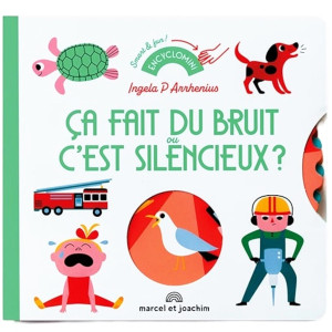 Livre en carton "Ca fait du bruit ou c'est silencieux ?" (2 ans et +) d'Ingela P. Arrhenius Marcel & Joachim