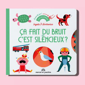 Livre en carton "Ca fait du bruit ou c'est silencieux ?" (2 ans et +) d'Ingela P. Arrhenius Marcel & Joachim