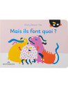 Livre bébé en carton "Mais ils font quoi ?" (1-4 ans)  de Charly Delwart et Elo Marcel & Joachim