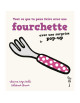 Livre en carton "Tout ce que tu peux faire avec une fourchette" (18 mois et +)