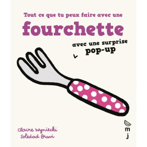 Livre bébé en carton "Tout ce que tu peux faire avec une fourchette" (18 mois et +)