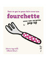 Livre bébé en carton "Tout ce que tu peux faire avec une fourchette" (18 mois et +)