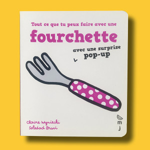 Livre bébé en carton "Tout ce que tu peux faire avec une fourchette" (18 mois et +)
