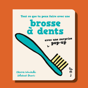 Livre bébé en carton "Tout ce que tu peux faire avec une brosse à dents" (18 mois et +)