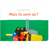 Livre d'éveil en carton "Mais ils sont où?" (12 mois et +) de Charly Delwart et Elo